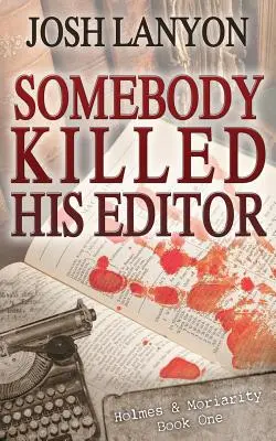 Cineva i-a ucis editorul: Holmes & Moriarity 1 - Somebody Killed His Editor: Holmes & Moriarity 1