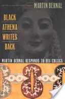 Atena neagră răspunde: Martin Bernal răspunde criticilor săi - Black Athena Writes Back: Martin Bernal Responds to His Critics