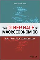Cealaltă jumătate a macroeconomiei și soarta globalizării (The Other Half of Macroeconomics and the Fate of Globalization) - The Other Half of Macroeconomics and the Fate of Globalization