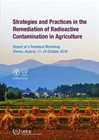 Strategii și practici de remediere a contaminării radioactive în agricultură - Strategies and Practices in the Remediation of Radioactive Contamination in Agriculture