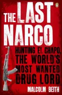 Last Narco - Vânătoarea lui El Chapo, cel mai căutat lord al drogurilor din lume - Last Narco - Hunting El Chapo, The World's Most-Wanted Drug Lord