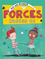 Intrați în știință: Forțele din jurul nostru - Get Into Science: Forces Around Us