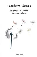 Florile libertății: Efectele abuzului domestic asupra copiilor - Freedom's Flowers: The Effects of Domestic Abuse on Children