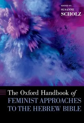 The Oxford Handbook of Feminist Approaches to the Hebrew Bible (Manualul Oxford de abordări feministe ale Bibliei ebraice) - The Oxford Handbook of Feminist Approaches to the Hebrew Bible