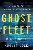 Flota fantomă: Un roman al următorului război mondial - Ghost Fleet: A Novel of the Next World War