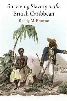Supraviețuirea sclaviei în Caraibele britanice - Surviving Slavery in the British Caribbean