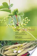 Rădăcina de lumină: Nutriția viitorului: Un studiu spiritual-științific - The Light Root: Nutrition of the Future: A Spiritual-Scientific Study