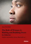 Rolul femeilor în realizarea și consolidarea păcii în Liberia: Sensibilitatea față de gen versus masculinitate - The Role of Women in Making and Building Peace in Liberia: Gender Sensitivity Versus Masculinity