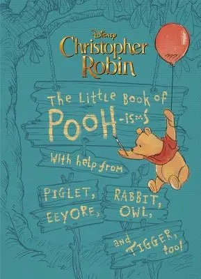 Christopher Robin: Mica carte a Pooh-Isms: Cu ajutorul lui Piglet, Eeyore, Rabbit, Owl, și Tigger, de asemenea! - Christopher Robin: The Little Book of Pooh-Isms: With Help from Piglet, Eeyore, Rabbit, Owl, and Tigger, Too!