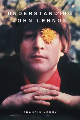 Înțelegerea lui John Lennon - Understanding John Lennon