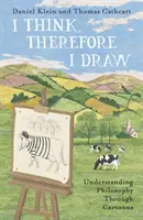 Gândesc, de aceea desenez - Înțelegerea filosofiei prin intermediul desenelor animate - I Think, Therefore I Draw - Understanding Philosophy Through Cartoons