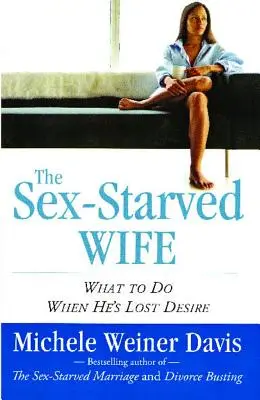 Soția lipsită de sex: Ce să faci când el și-a pierdut dorința - Sex-Starved Wife: What to Do When He's Lost Desire