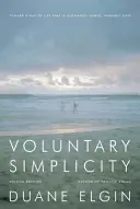 Simplitatea voluntară: Către un mod de viață simplu în exterior, bogat în interior - Voluntary Simplicity: Toward a Way of Life That Is Outwardly Simple, Inwardly Rich