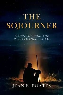Străinul: Trăind prin Psalmul al douăzeci și treilea - The Sojourner: Living Through the Twenty-Third Psalm