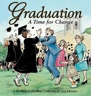 Graduation A Time For Change: O colecție În bine sau în rău - Graduation A Time For Change: A For Better or For Worse Collection