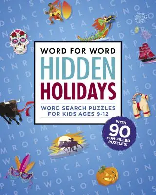 Cuvânt pentru cuvânt: Sărbători ascunse: Puzzle-uri distractive și festive de căutare a cuvintelor pentru copii cu vârste între 9-12 ani - Word for Word: Hidden Holidays: Fun and Festive Word Search Puzzles for Kids Ages 9-12