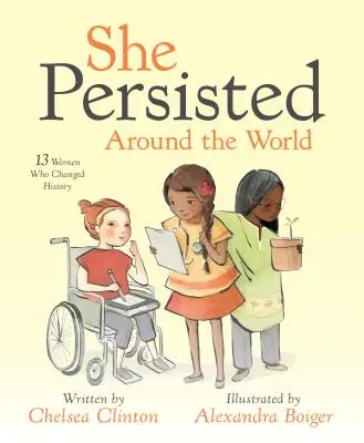 She Persisted Around the World: 13 femei care au schimbat istoria - She Persisted Around the World: 13 Women Who Changed History