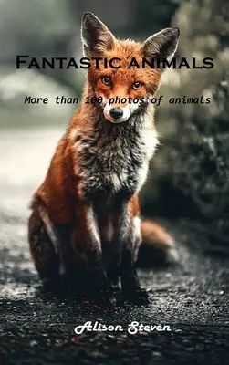 Animale fantastice: Mai mult de 100 de fotografii de animale - Fantastic animals: More than 100 photos of animals