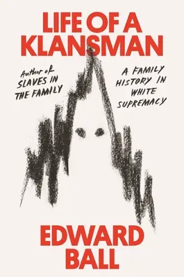 Life of a Klansman: O istorie de familie în supremația albilor - Life of a Klansman: A Family History in White Supremacy
