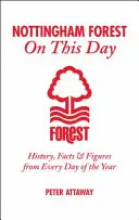 Nottingham Forest în această zi: Istorie, fapte și cifre din fiecare zi a anului - Nottingham Forest on This Day: History, Facts & Figures from Every Day of the Year