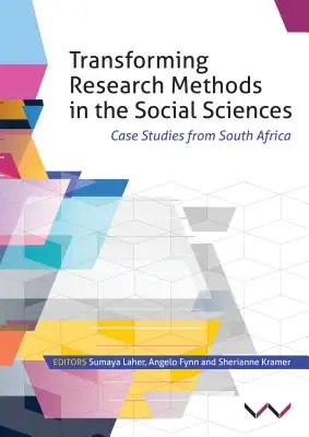 Transformarea metodelor de cercetare în științele sociale: Studii de caz din Africa de Sud - Transforming Research Methods in the Social Sciences: Case Studies from South Africa