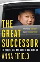 Marele succesor - Ascensiunea și conducerea secretă a lui Kim Jong Un - Great Successor - The Secret Rise and Rule of Kim Jong Un