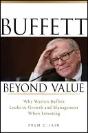 Buffett dincolo de valoare: De ce Warren Buffett se uită la creștere și management atunci când investește - Buffett Beyond Value: Why Warren Buffett Looks to Growth and Management When Investing