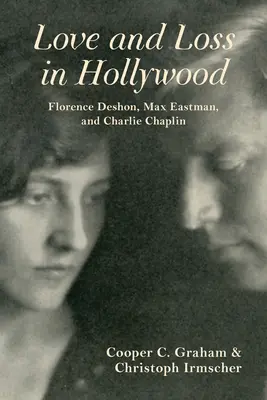 Dragoste și pierdere la Hollywood: Florence Deshon, Max Eastman și Charlie Chaplin - Love and Loss in Hollywood: Florence Deshon, Max Eastman, and Charlie Chaplin