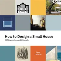 Cum să proiectezi o casă mică: 50 de lucruri de știut și 4 exemple - How to Design a Small House: 50 things to know and 4 examples