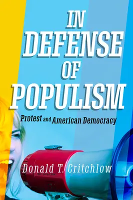 In Defense of Populism: Protestul și democrația americană - In Defense of Populism: Protest and American Democracy