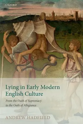 Minciuna în cultura engleză modernă timpurie: From the Oath of Supremacy to the Oath of Allegiance (De la jurământul de supremație la jurământul de credință) - Lying in Early Modern English Culture: From the Oath of Supremacy to the Oath of Allegiance