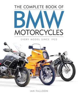 Cartea completă a motocicletelor BMW: Fiecare model din 1923 - The Complete Book of BMW Motorcycles: Every Model Since 1923