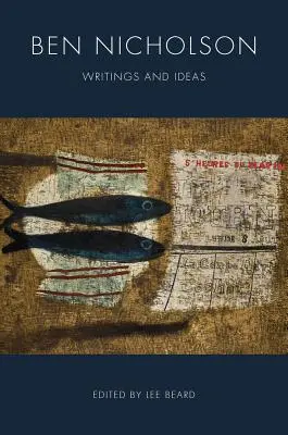Ben Nicholson: Scrieri și idei - Ben Nicholson: Writings and Ideas