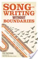 Songwriting Without Boundaries: Exerciții de scriere de versuri pentru a-ți găsi vocea - Songwriting Without Boundaries: Lyric Writing Exercises for Finding Your Voice