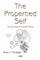 Propertied Self - Psihologia economiei politice - Propertied Self - The Psychology of Political Economics
