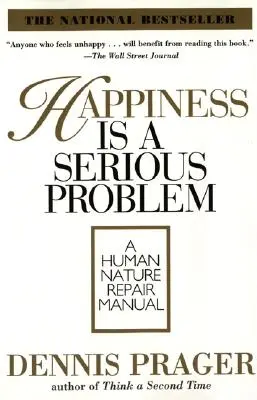 Fericirea este o problemă serioasă: Un manual de reparare a naturii umane - Happiness Is a Serious Problem: A Human Nature Repair Manual