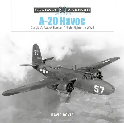 A-20 Havoc: Bombardierul de atac / avionul de vânătoare de noapte Douglas în cel de-al Doilea Război Mondial - A-20 Havoc: Douglas's Attack Bomber / Night Fighter in WWII