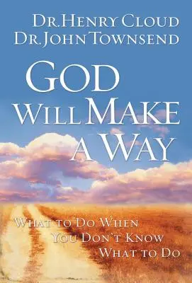 Dumnezeu va face o cale: Ce să faci când nu știi ce să faci - God Will Make a Way: What to Do When You Don't Know What to Do