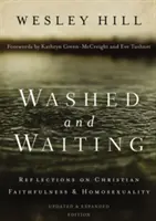 Spălați și așteptând: Reflecții despre fidelitatea creștină și homosexualitate - Washed and Waiting: Reflections on Christian Faithfulness and Homosexuality