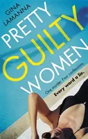 Pretty Guilty Women - Cel mai întortocheat și captivant thriller de la autoarea bestsellerului USA Today - Pretty Guilty Women - The twisty, most addictive thriller from the USA Today bestselling author