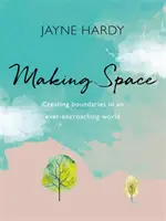 Making Space: Crearea limitelor într-o lume care se apropie mereu - Making Space: Creating Boundaries in an Ever-Encroaching World