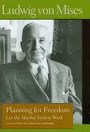 Planificarea pentru libertate: Să lăsăm sistemul de piață să funcționeze; o colecție de eseuri și discursuri - Planning for Freedom: Let the Market System Work; A Collection of Essays and Addresses