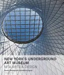 Muzeul de artă subterană din New York: Mta Arte și Design - New York's Underground Art Museum: Mta Arts and Design
