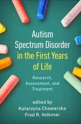 Tulburarea de spectru autist în primii ani de viață: Cercetare, evaluare și tratament - Autism Spectrum Disorder in the First Years of Life: Research, Assessment, and Treatment