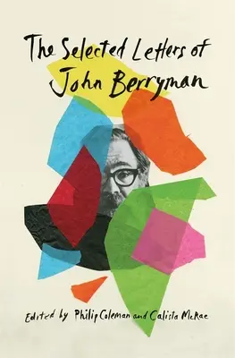 Scrisori selectate de John Berryman - The Selected Letters of John Berryman