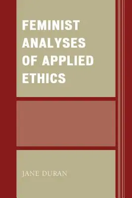 Analize feministe ale eticii aplicate - Feminist Analyses of Applied Ethics