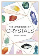 Little Book of Crystals - Ghidul începătorului pentru vindecarea cu cristale - Little Book of Crystals - A Beginner's Guide to Crystal Healing