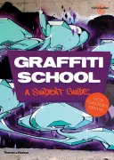 Școala de graffiti: Ghidul elevului și manualul profesorului - Graffiti School: A Student Guide and Teacher's Manual