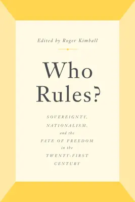 Cine guvernează?: Suveranitate, naționalism și soarta libertății în secolul XXI - Who Rules?: Sovereignty, Nationalism, and the Fate of Freedom in the Twenty-First Century