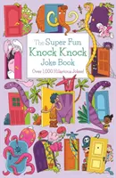 Super Fun Knock Knock Joke Book - Peste 700 de glume hilare! - Super Fun Knock Knock Joke Book - Over 700 Hilarious Jokes!